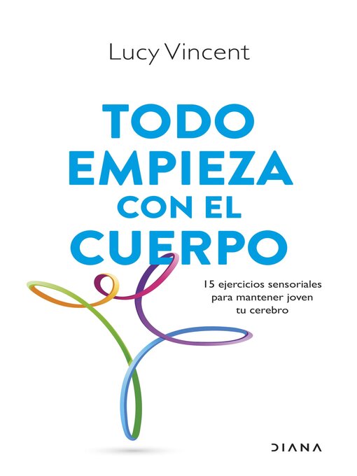 Title details for Todo empieza con el cuerpo by Lucy Vincent - Available